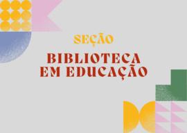Seção Biblioteca em Educação